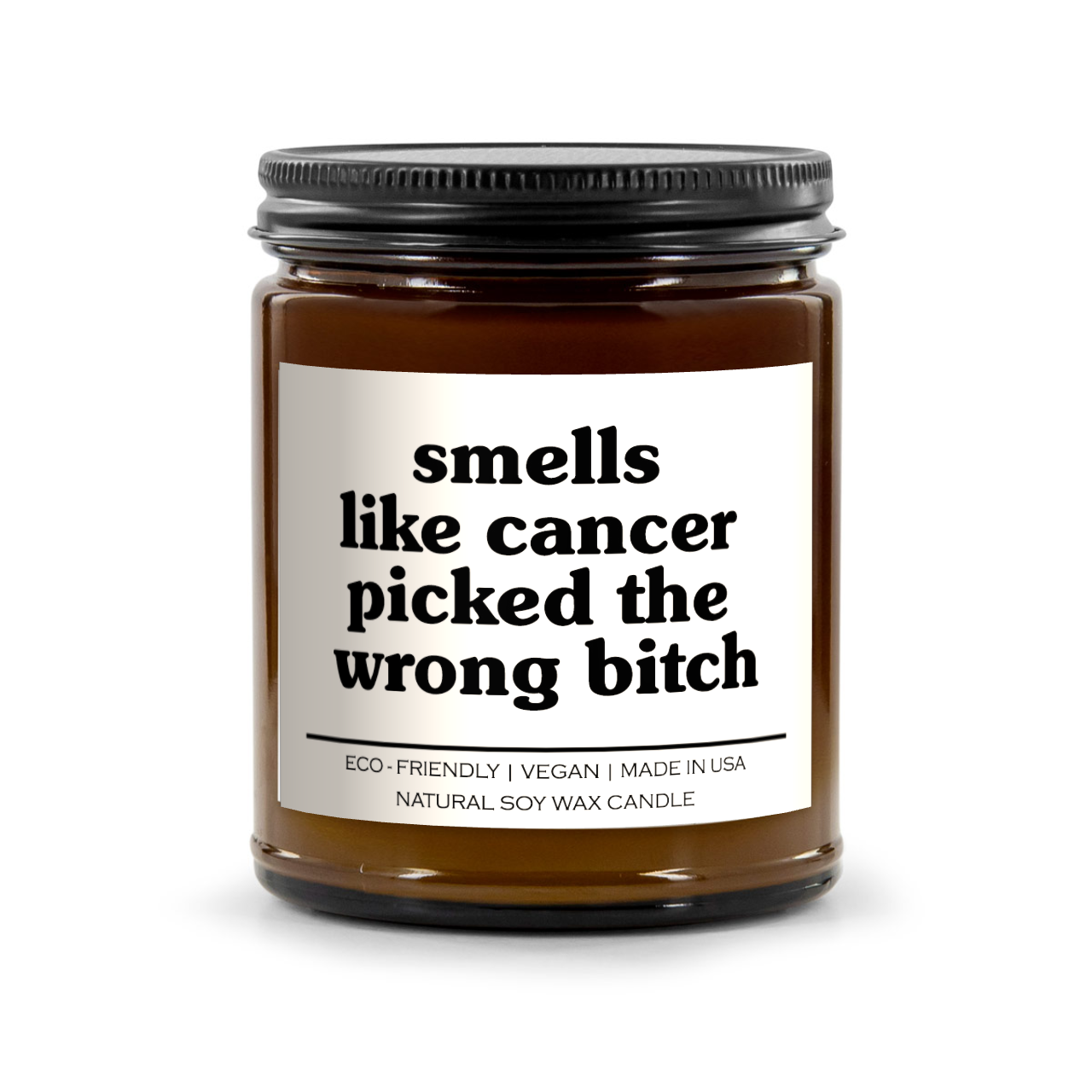 Smells Like Cancer Picked The Wrong Bitch Candle