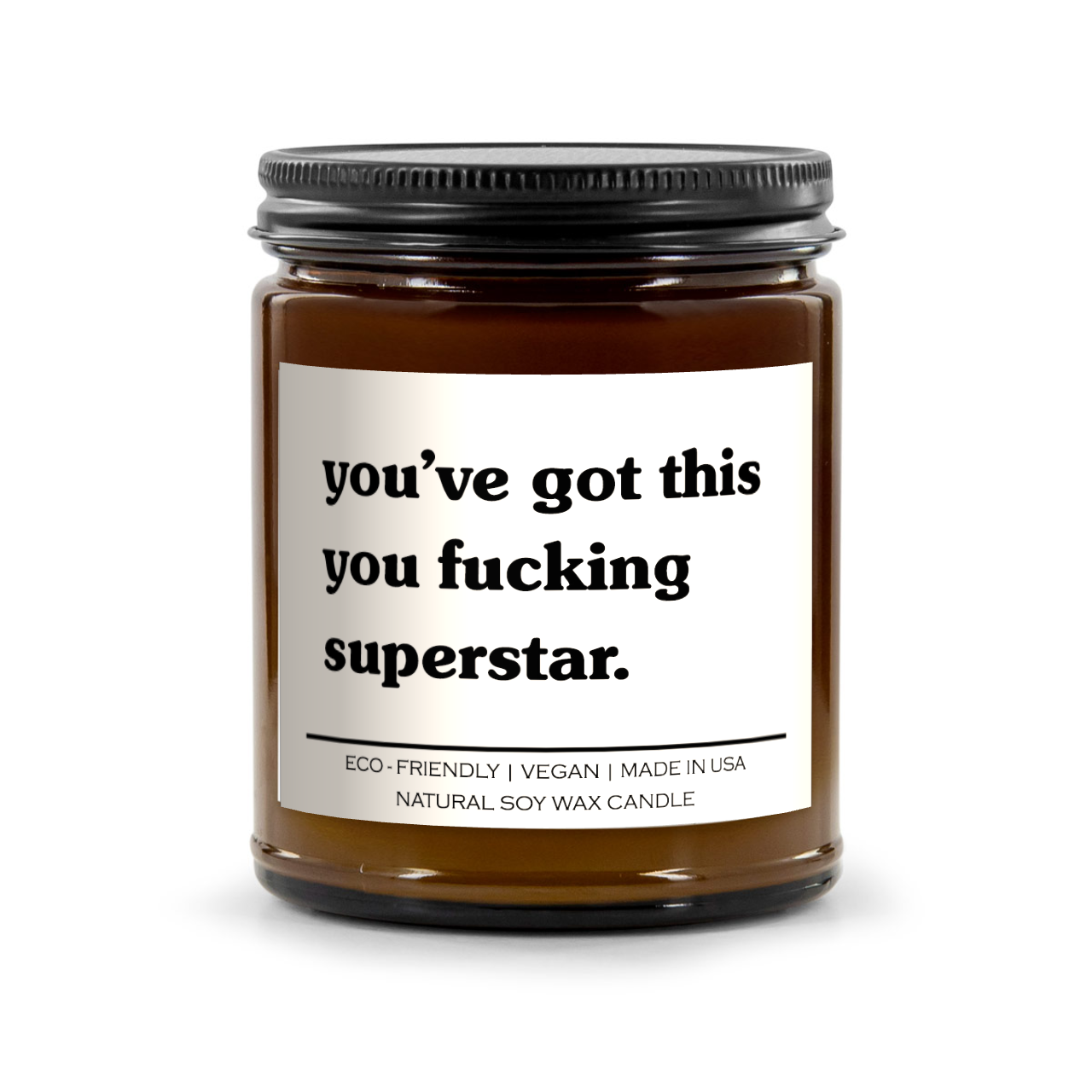You've got this you fucking superstar Candle