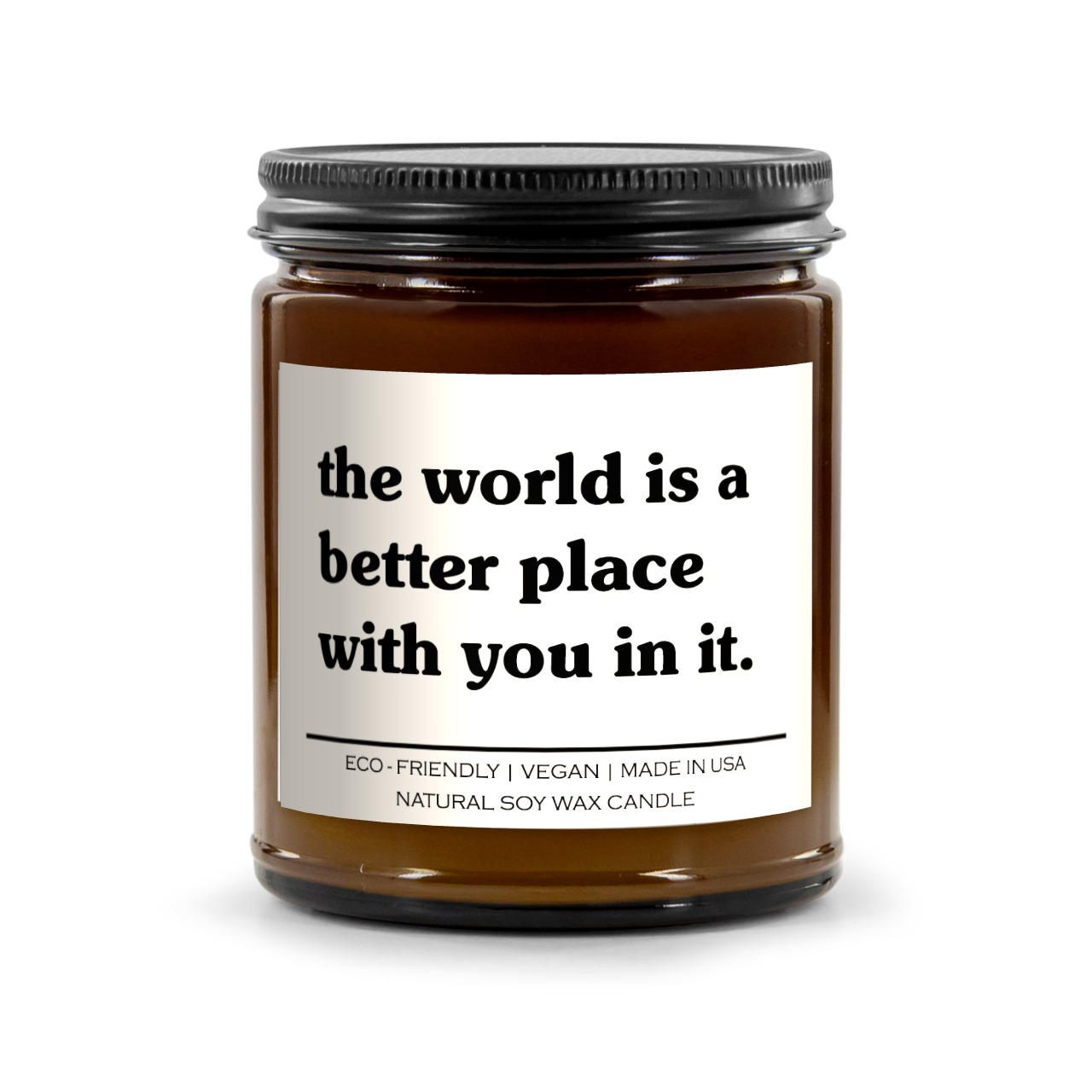 The World Is A Better Place With You In It Candle