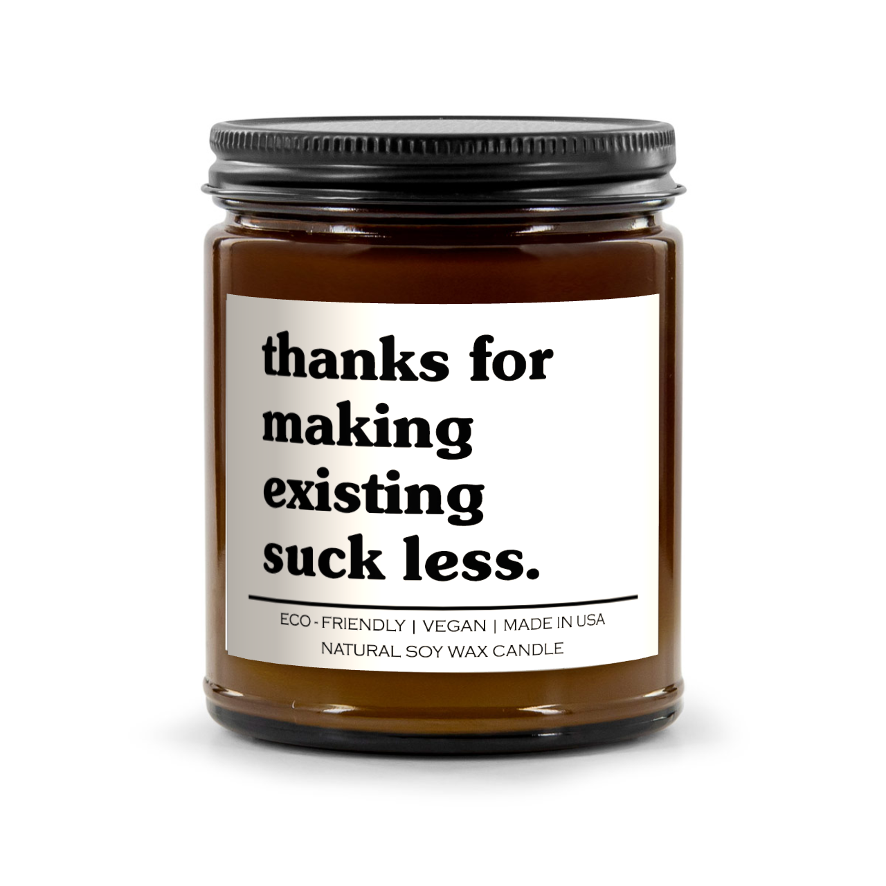 Thanks For Making Existing Suck Less Candle
