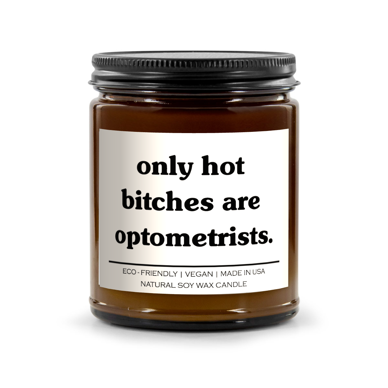 Only Hot Bitches Are Optometrists Candle