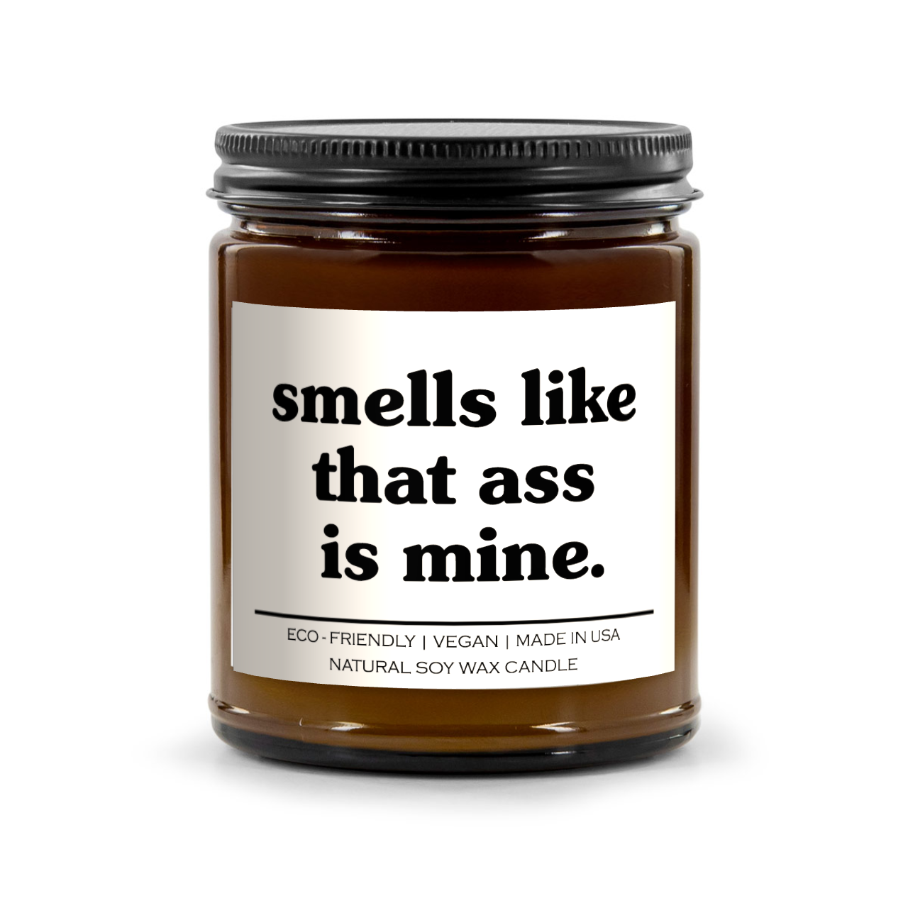 Smells like that ass is mine Candle