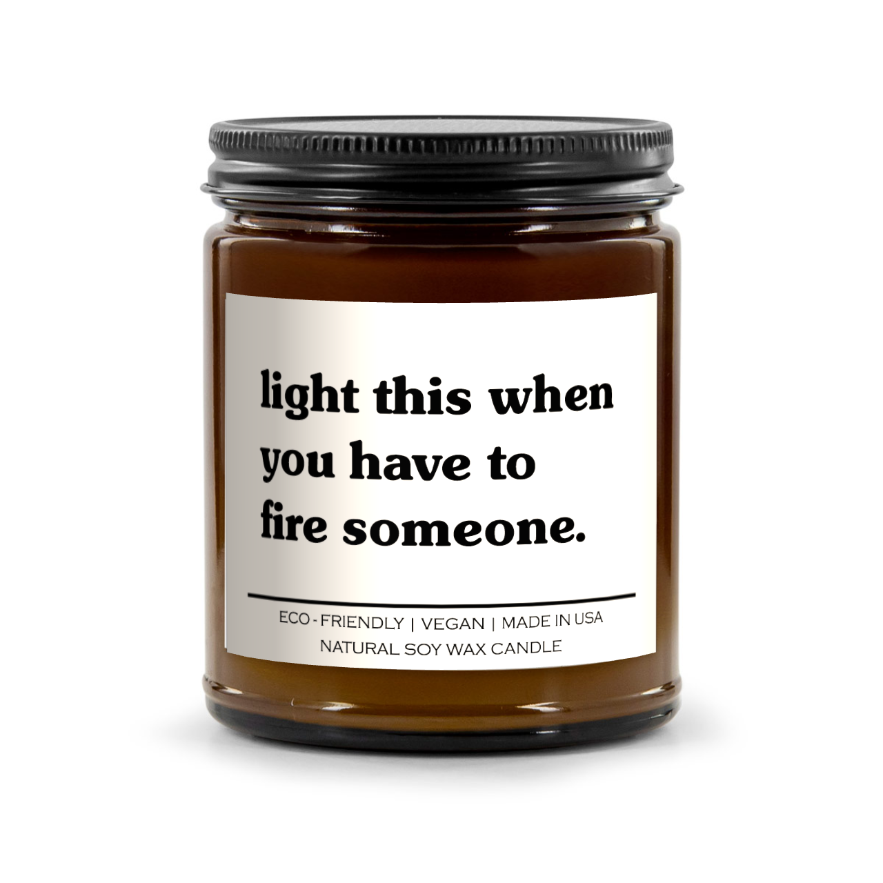 Light This When You Have To Fire Someone Candle