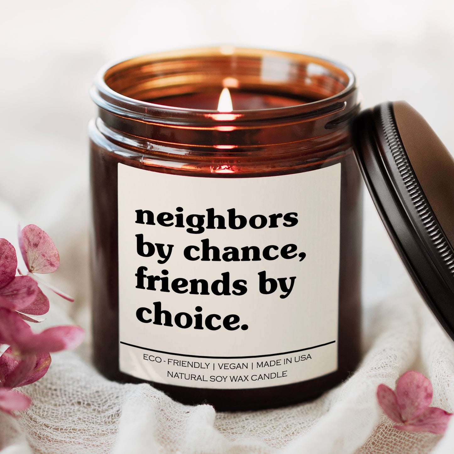 Neighbors By Chance, Friends By Choice Candle